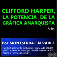 CLIFFORD HARPER, LA POTENCIA DE LA GRFICA ANARQUISTA - Por MONTSERRAT LVAREZ - Domingo, 13 de Noviembre de 2022